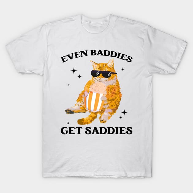 Even Baddies Get Saddies T-Shirt by OialiCreative